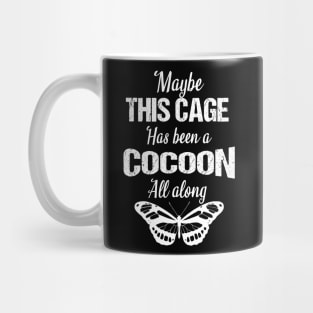 Maybe this cage has been a cocoon all along Mug